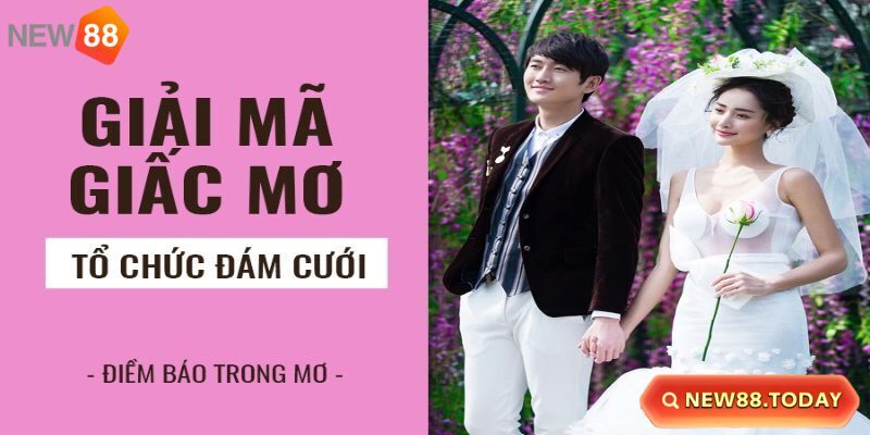 Giải mã chi tiết việc nằm mơ thấy đám cưới Giải mã chi tiết việc nằm mơ thấy đám cưới
