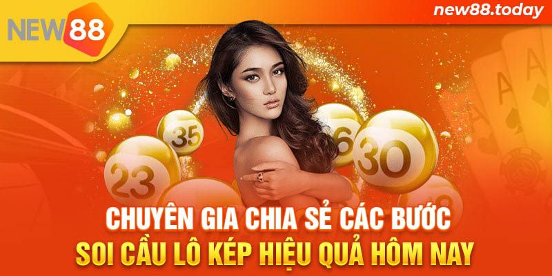 Chuyên gia chia sẻ các bước soi cầu lô kép hiệu quả hôm nay
