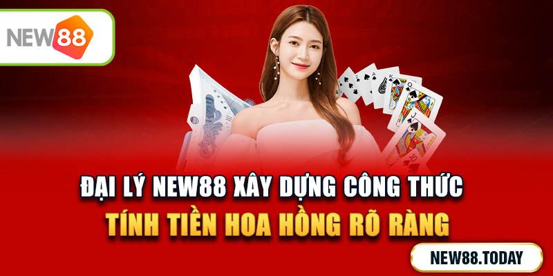 Đại lý new88 đảm bảo công khai - uy tín - sòng phẳng