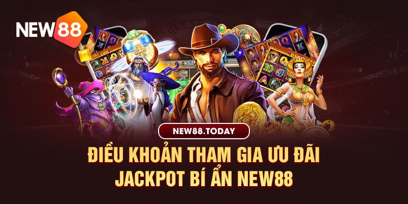 Điều khoản tham gia ưu đãi jackpot bí ẩn new88