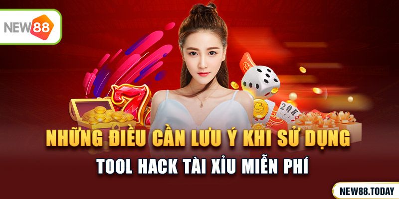 Lưu ý khi sử dụng công cụ hack tài xỉu miễn phí