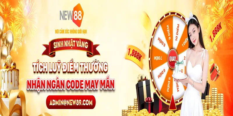 Tích Lũy Điểm Thưởng – Nhận Ngàn Code May Mắn Cùng NEW88 Sinh Nhật Vàng